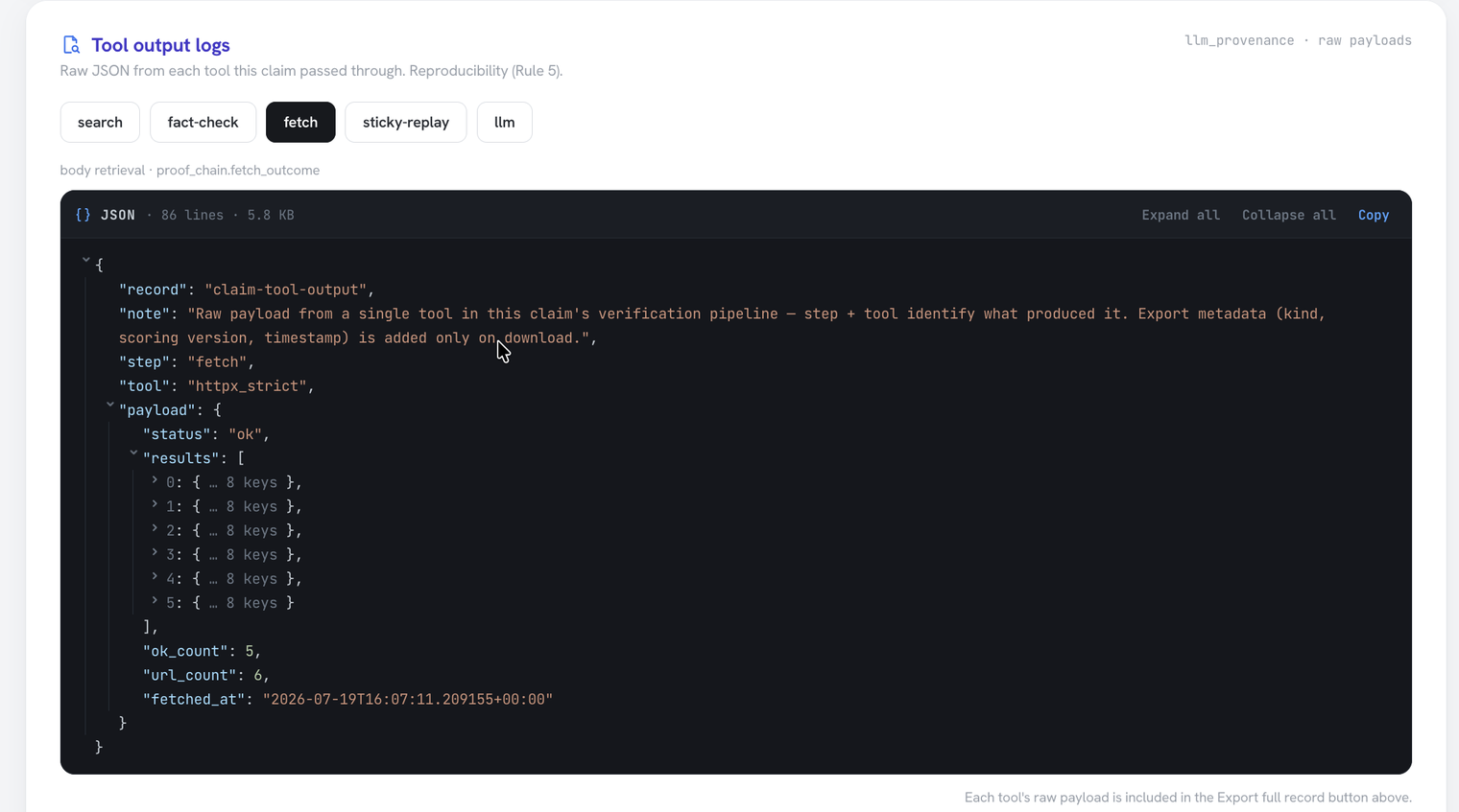 Raw tool output logs from the verification pipeline — search, fact-check, fetch, sticky-replay, and LLM steps, each independently inspectable.